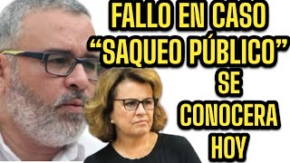 FALLO EN CASO SAQUEO PÚBLICO SE CONOCERÁ ESTE VIERNES [upl. by Celestia]