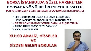 BORSADA YÃ–NÃœ BELÄ°RLEYECEK OLAN HÄ°SSELER SÄ°ZDEN GELEN SORULAR THYAO FROTO TUPRS SISE EREGL SASA KOZAL [upl. by Ode]