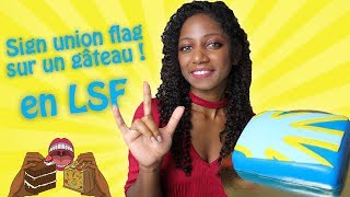 🤟🏾 SIGN UNION FLAG SUR UN GÂTEAU ON A CAKE EN LANGUE DES SIGNES  LSF    SOUSTITRES HD🤟🏾 [upl. by Anyal]