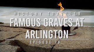 FAMOUS GRAVES at Arlington  History Traveler Episode 19 [upl. by Nitas821]