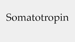 How to Pronounce Somatotropin [upl. by Clover]