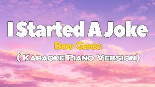 I STARTED A JOKE  Beegees KARAOKE VERSION [upl. by Hamnet]