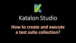 Do You Know How To Create And Execute Test Suite Collection In Katalon Studio  Katalon Studio 10 [upl. by Towland473]