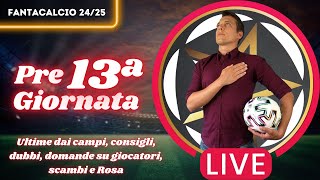 LIVE PRE 13ª GIORNATA ULTIME DAI CAMPI CHI SCHIERARE SCAMBI E CONSIGLI FANTACALCIO 202425 [upl. by Heindrick]