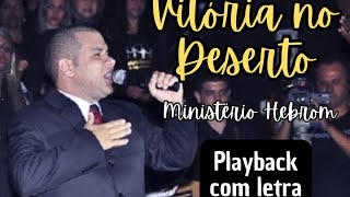 Vitória No Deserto Ministério Hebrom letra playback [upl. by Ramunni]