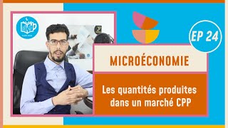 CAFE ECO  Microéconomie S2 EP24 Les quantités produites dans un marché CPP Darija [upl. by Aicilra161]