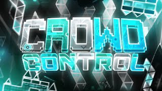 Crowd Control 100 Extreme Demon by Movietheaters amp more  Geometry Dash [upl. by Ydnal]