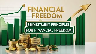 7 Investment Principles for Achieving Financial Freedom [upl. by Threlkeld453]