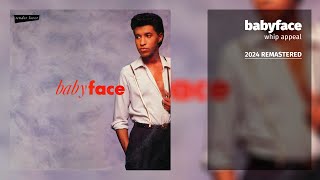 Babyface  Whip Appeal Album Version 2024 Remastered [upl. by Chatterjee]