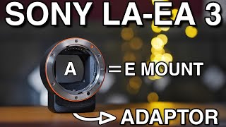 Sony LAEA 3  A Mount To E Mount Adaptor  Full Review [upl. by Lyndy]