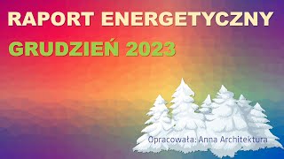 RAPORT ENERGETYCZNY  Grudzień 2023 [upl. by Lehacim411]