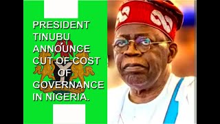 President Bola Ahmed Tinubu Announce Cut of the Cost of Governance in Nigeria [upl. by Burr]