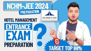 Hotel Management Entrance Exam in 2024  NCHMJEE 2024 Preparation How to prepare to NCHMJEE Exam [upl. by Payne]