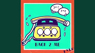 Back 2 Me [upl. by Boorer]