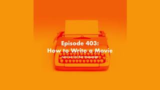 Scriptnotes 403  How to Write a Movie [upl. by Jary]