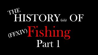 The brief History of FFXIV Fishing  Part 1  quotThe Grandmaster Caster Eraquot [upl. by Varuag]