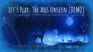 Lets Play The Axis Unseen DEMO [upl. by Fanestil]