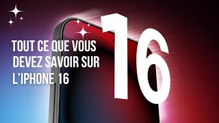 Tout ce que vous devez savoir sur liPhone 16 [upl. by Gallenz]