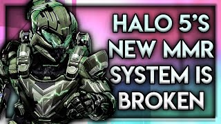 Halo 5s New MMR System and Why Its Extremely Broken [upl. by Etiragram]