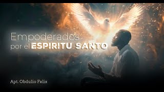 Empoderados Por El Espiritu Santo PastorObdulioFelix [upl. by Ahsekan299]