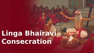 What is Consecration  Linga Bhairavi Consecration by Sadhguru [upl. by Rramaj149]