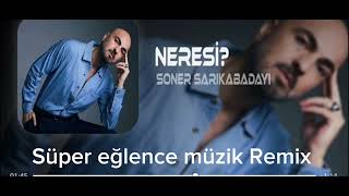 Soner Sarıkabadayı  Neresi Remix [upl. by Anwahsar]