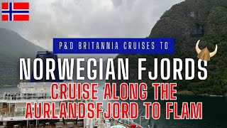 PampO Britannia Cruises to Norwegian Fjords  CRUISE ALONG THE AURLANDSFJORD TO FLAM [upl. by Cull]