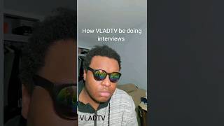 VLADTV INTERVIEWS BE LIKE PART 1 [upl. by Nytsud]