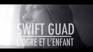 Swift Guad  Logre et lenfant clip officiel [upl. by Rogergcam]