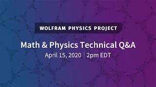 Wolfram Physics Project Math amp Physics Technical QampA [upl. by Limay982]