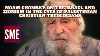 Noam Chomsky on The Israel and Zionism in the Eyes of Palestinian Christian Theologians [upl. by Yran833]