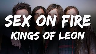 Kings Of Leon  Sex on Fire Lyrics [upl. by Brine652]