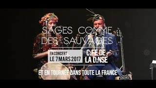 Sages Comme Des Sauvages en concert  Teaser [upl. by Amis371]