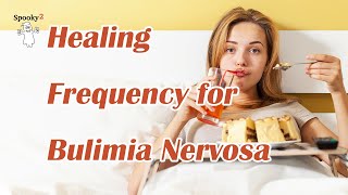 Healing Frequency for Bulimia Nervosa  Spooky2 Rife Frequency Healing [upl. by Giana87]