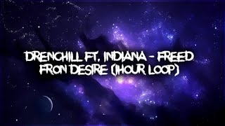 Drenchill ft Indiana  Freed fron Desire 1hour [upl. by Noirod340]