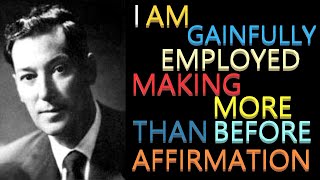 I Am Gainfully Employed Making More Than Before Affirmation  Neville Goddard [upl. by Negrom]