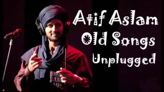 Atif Aslam Old Songs Unplugged [upl. by Rehpotsrik]