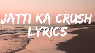 Jatti Da Crush lyrics Full Song  Kay Vee Singh  TNT Lyrics  Punjabi Song  lyrics love [upl. by Atteram]