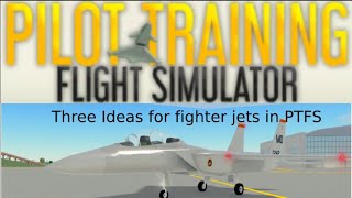 Three PTFS Ideas for Fighter Jets [upl. by Anohs]