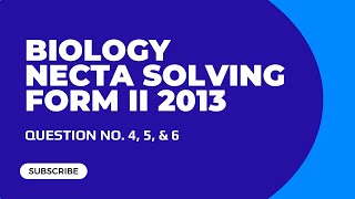 BIOLOGY NECTA FORM TWO 2013 QUESTION NO 45amp6 [upl. by Cia]