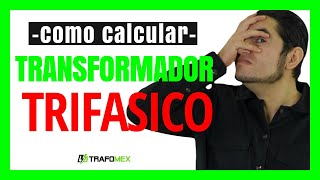 Cómo Calcular un TRANSFORMADOR TRIFASICO 👉Curso de Transformadores Trifásicos 🔥🔥🔥 [upl. by Dohsar]