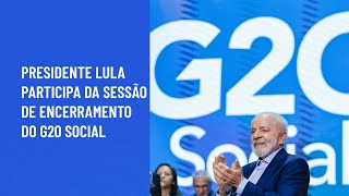 Presidente Lula participa da Sessão de encerramento do G20 Social [upl. by Kosaka746]