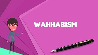 What is Wahhabism Explain Wahhabism Define Wahhabism Meaning of Wahhabism [upl. by Ushijima]