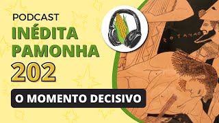 O momento decisivo  INÉDITA PAMONHA 202 [upl. by Medardas470]