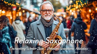 Enchanting Winter Jazz amp Smooth Saxophone Melodies for a Romantic  Winter Jazz Music to Love [upl. by Ashil685]