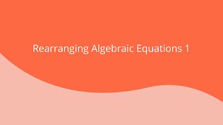 Rearranging Algebraic Equations 1  GCSE Maths 91 [upl. by Tombaugh]