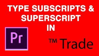 How to type subscript and super script in adobe premier [upl. by Maxine]