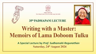 35th Padmapani LectureWriting with a Master Memoirs of Lama Doboom TulkuProf Sudhamahi Ragunathan [upl. by Hepza750]