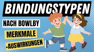 Alle 4 BINDUNGSTYPEN nach Bowlby  BINDUNGSTHEORIE einfach erklärt  ERZIEHERKANAL [upl. by Bywoods]