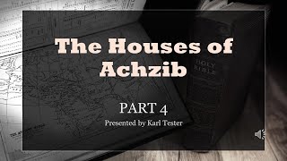 The Houses of Achzib Part 4 [upl. by Aspia]